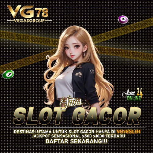 VG78SLOT | Zona Netral Situs Slot Gacor dengan Jackpot Sensasional x1000 Terbaru